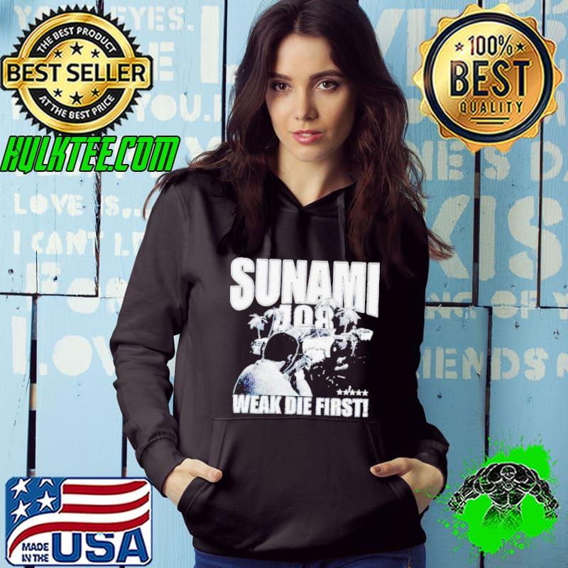 SunamI 408 weak die first shirt