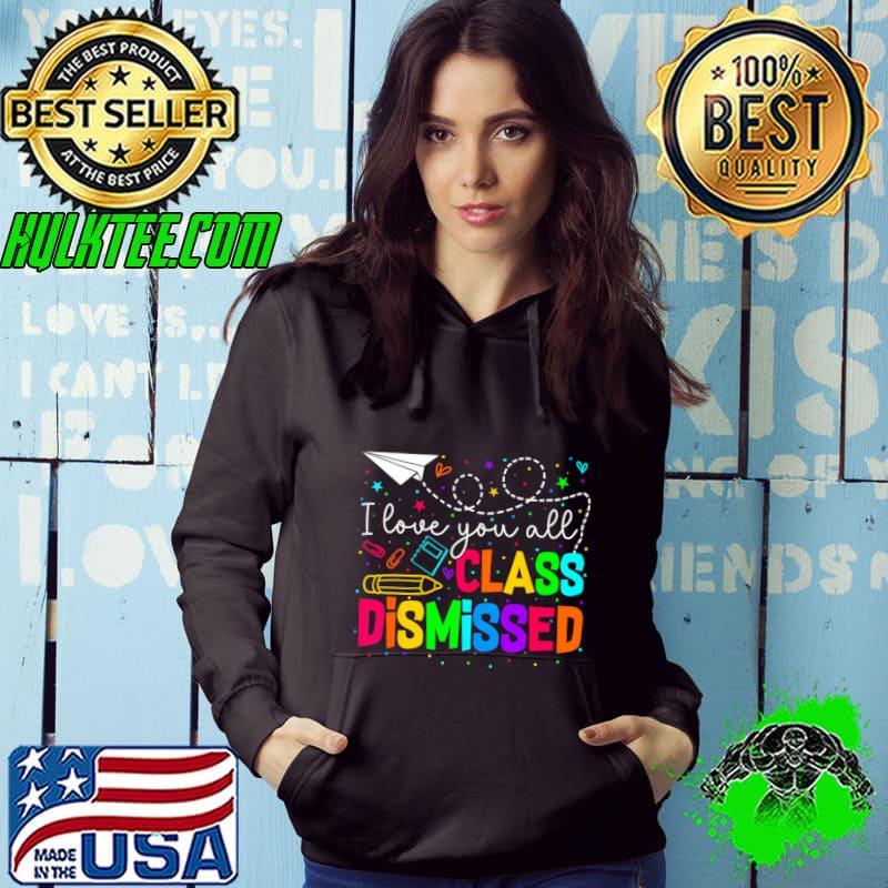 Top all Class Dismissed Last Day Of School Teacher T-Shirt