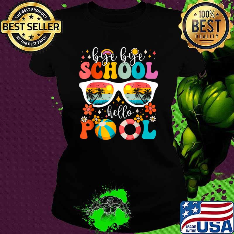Top groovy Bye Bye School Pool Last Day Of School Summer Sunglasses T-Shirt
