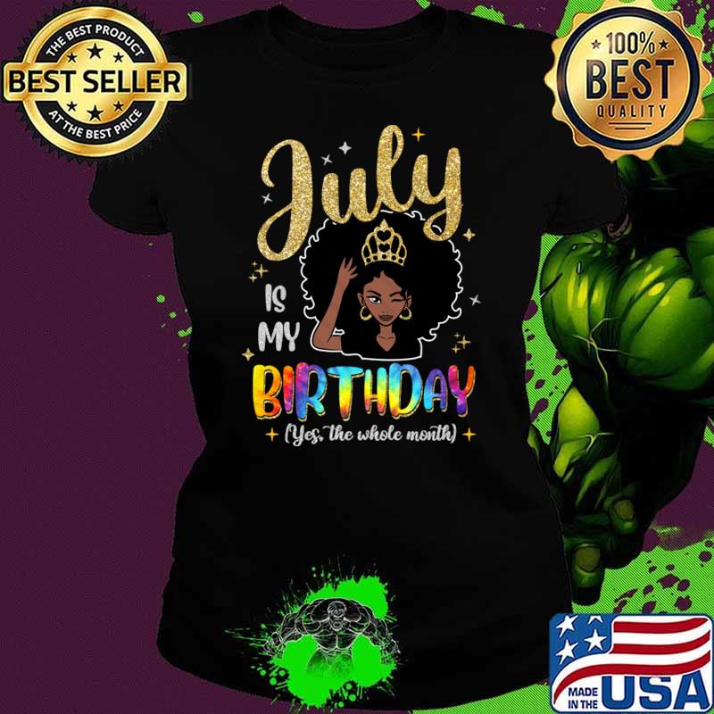 Top july Is My Birthday Yes The Whole Month Tye Die T-Shirt