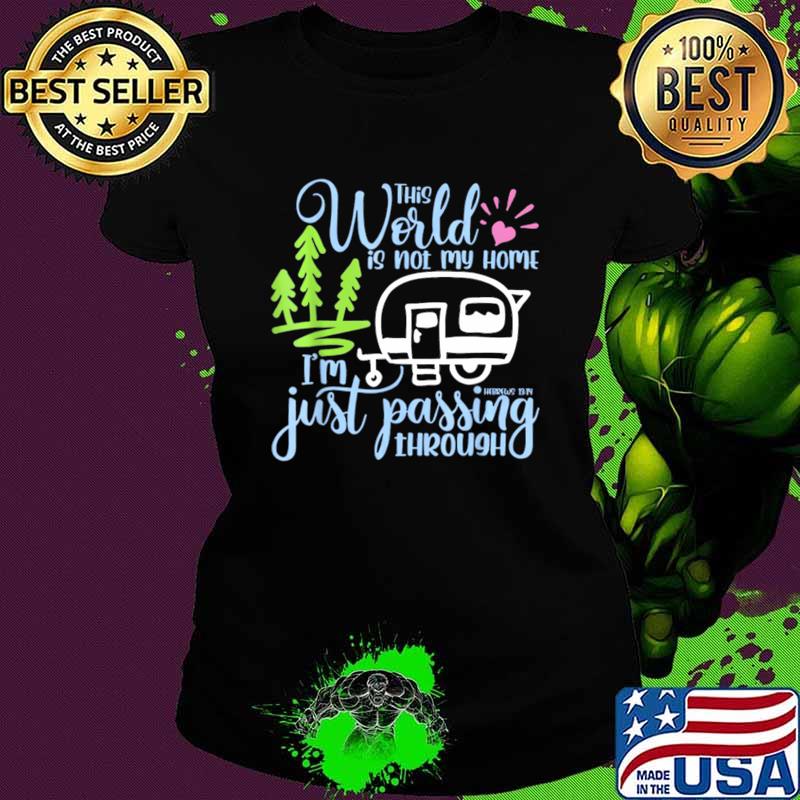 Top this World Is Not My Home I'm Only Passing Camping Camper T-Shirt