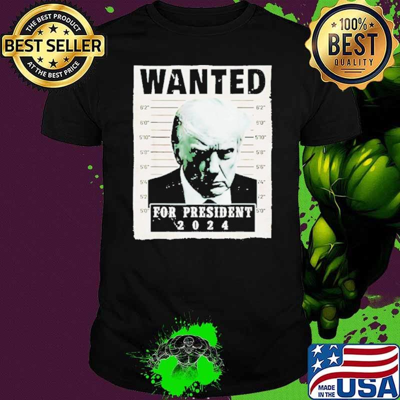 Trump mugshot wanted for president 2024 s Unisex Trump mugshot wanted for president 2024 s Unisex
