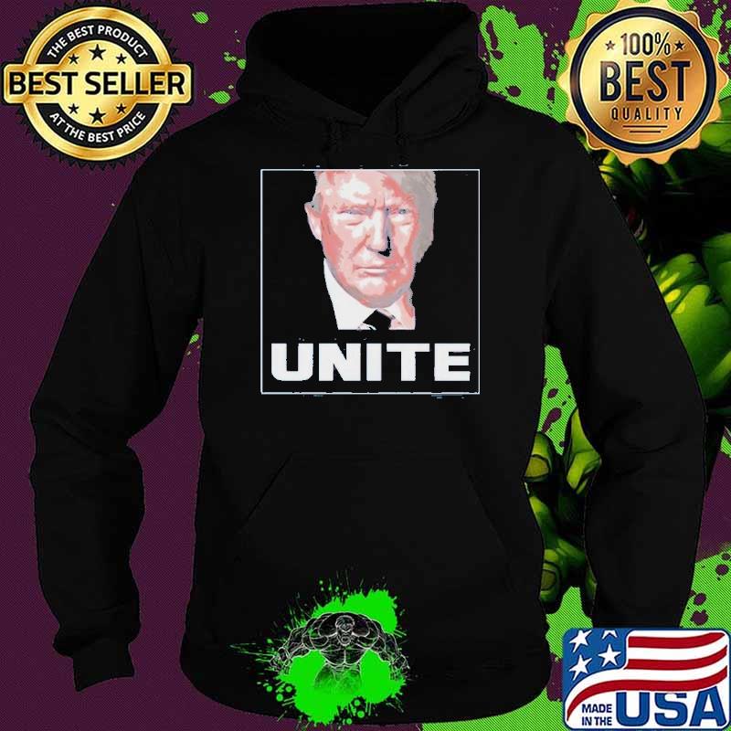 Trump Unite Graphic Shirt Hoodie Trump Unite Graphic Shirt Hoodie