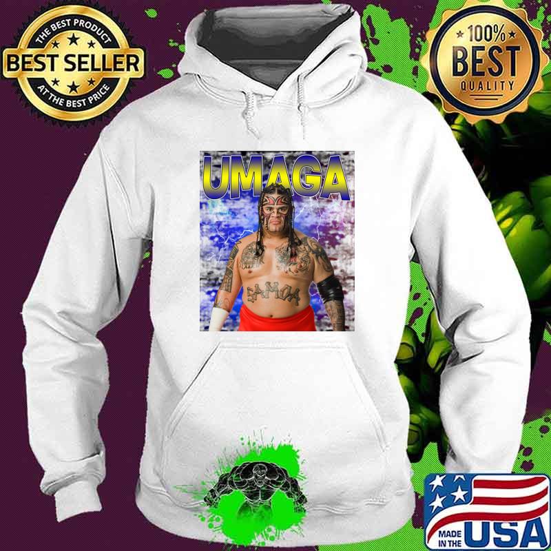UMAGA an American professional wrestler T-Shirt Hoodie UMAGA an American professional wrestler T-Shirt Hoodie