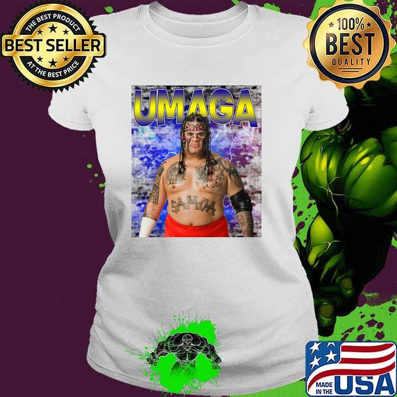 UMAGA an American professional wrestler T-Shirt Ladies tee UMAGA an American professional wrestler T-Shirt Ladies tee