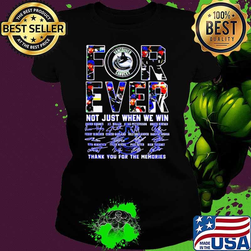 Vancouver Canucks Forever Not Just When We Win Thank You For The Memories Shirt