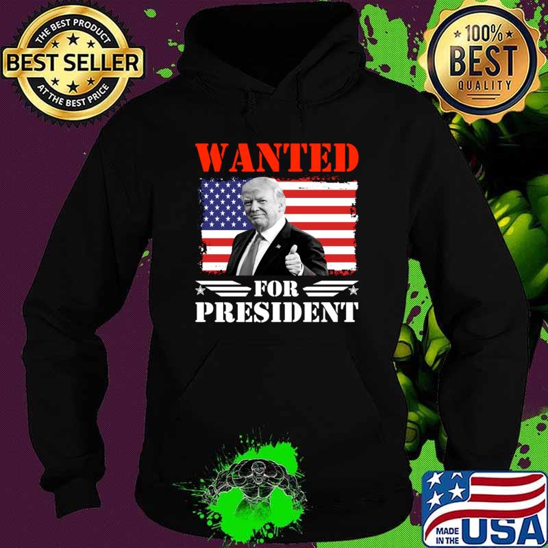 Wanted For President Trump American Flag Election 2024 T-Shirt Hoodie Wanted For President Trump American Flag Election 2024 T-Shirt Hoodie