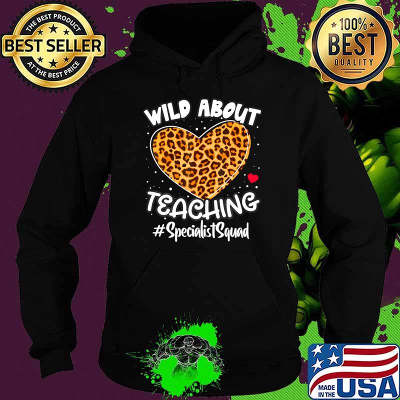 Wild About Teaching Specialist Squad Leopard Back To School T-Shirt Hoodie Wild About Teaching Specialist Squad Leopard Back To School T-Shirt Hoodie