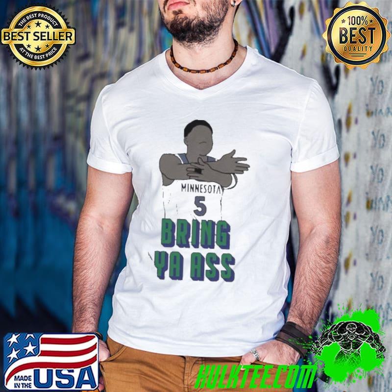 Wolves Ant Bring Ya Ass Anthony Edwards shirt Wolves Ant Bring Ya Ass Anthony Edwards shirt