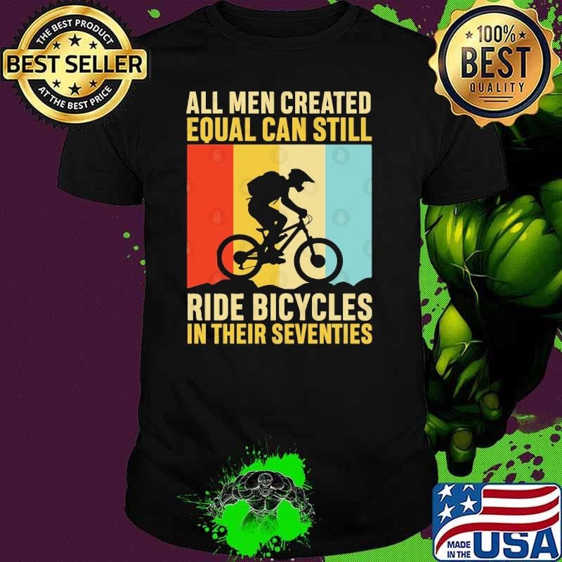 All Men Created Equal Can Still Ride Bicycles In Seventies Retro T-Shirt