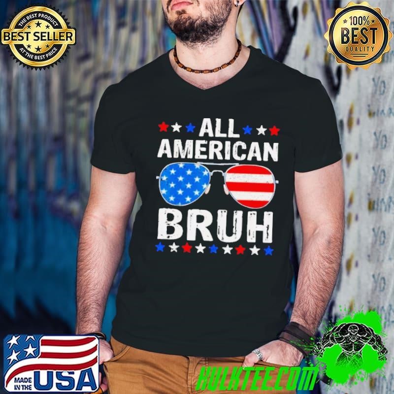 American Flag All American Bruh Sunglasses Shirt