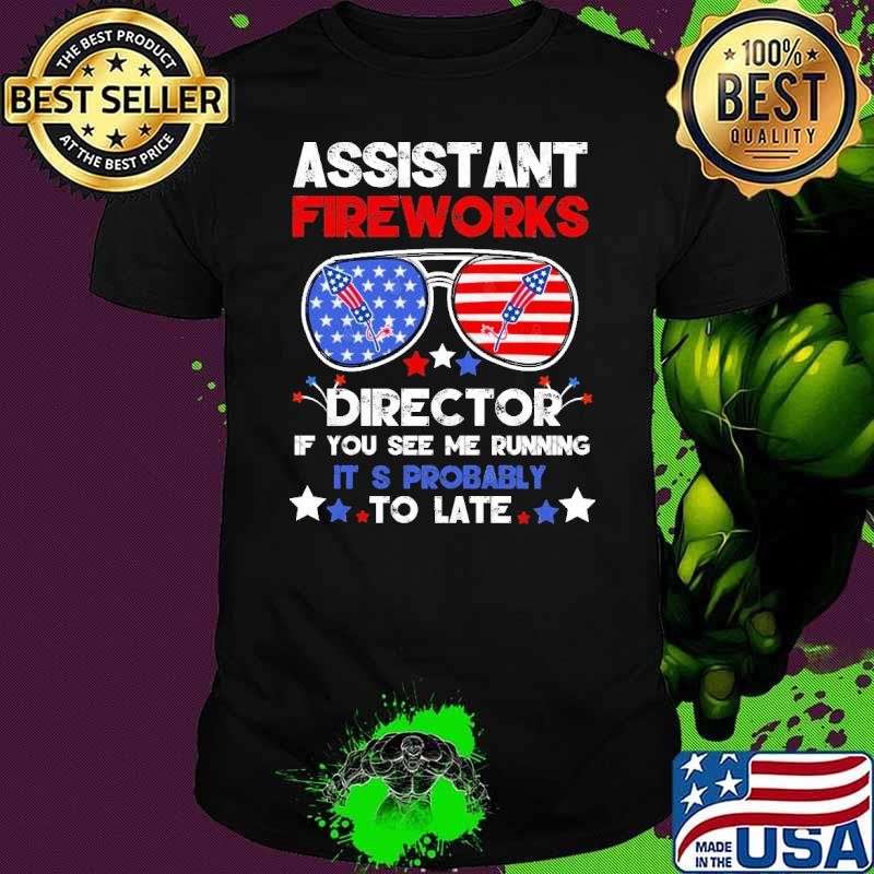 Assistant Fireworks Director If You See me Running Fireworks Sunglasses T-Shirt