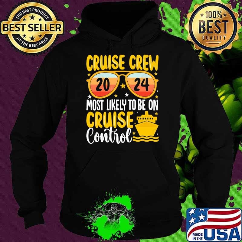 Awesome Cruise crew 2024 most likely to be on cruise control sunglasses Hoodie