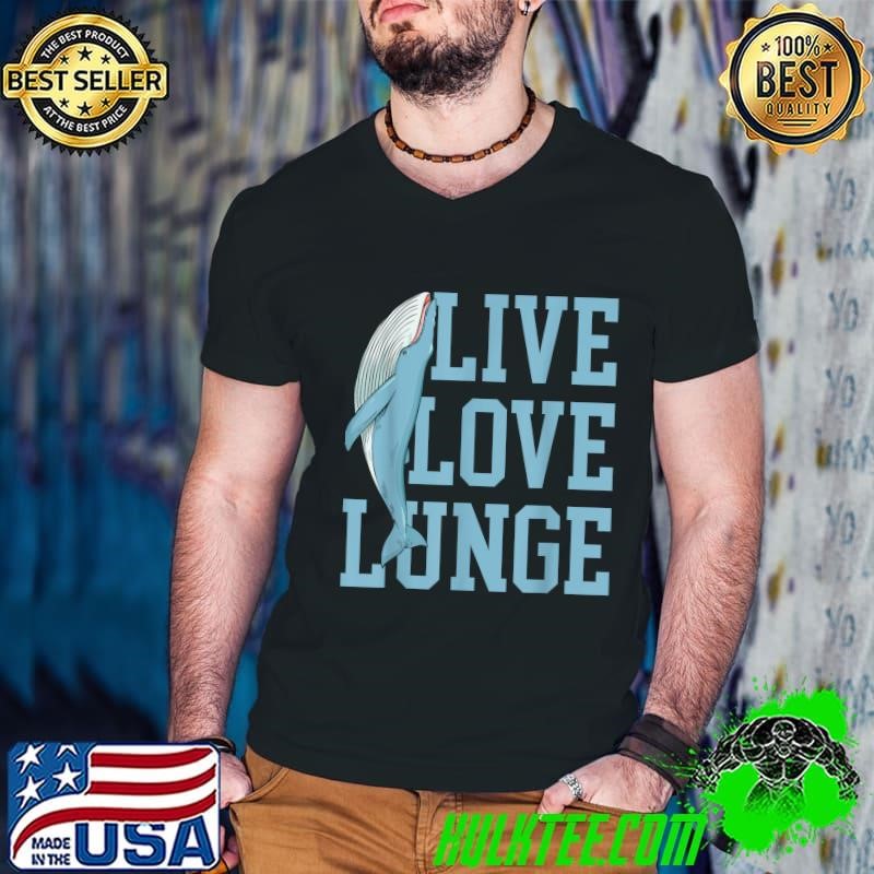 Awesome Live Love Lunge Whale Marine Scientist Whale Watching T-Shirt