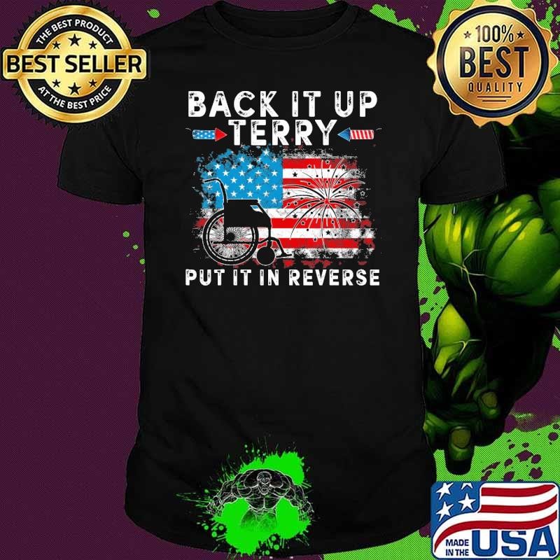 Back It Up Terry Put It In Reverse American flag Firework 4Th Of July Shirt