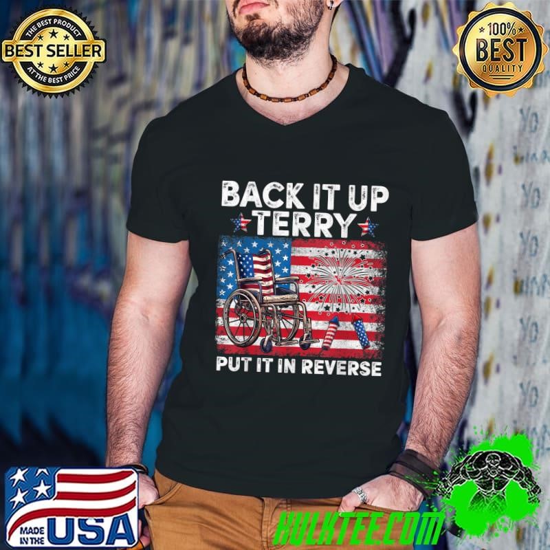 Back It Up Terry Put It In Reverse american Flag Fireworks 4th Of July T-Shirt