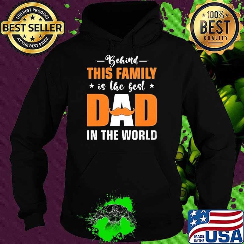 Behind this family is the best dad in the world happy fathers day Hoodie