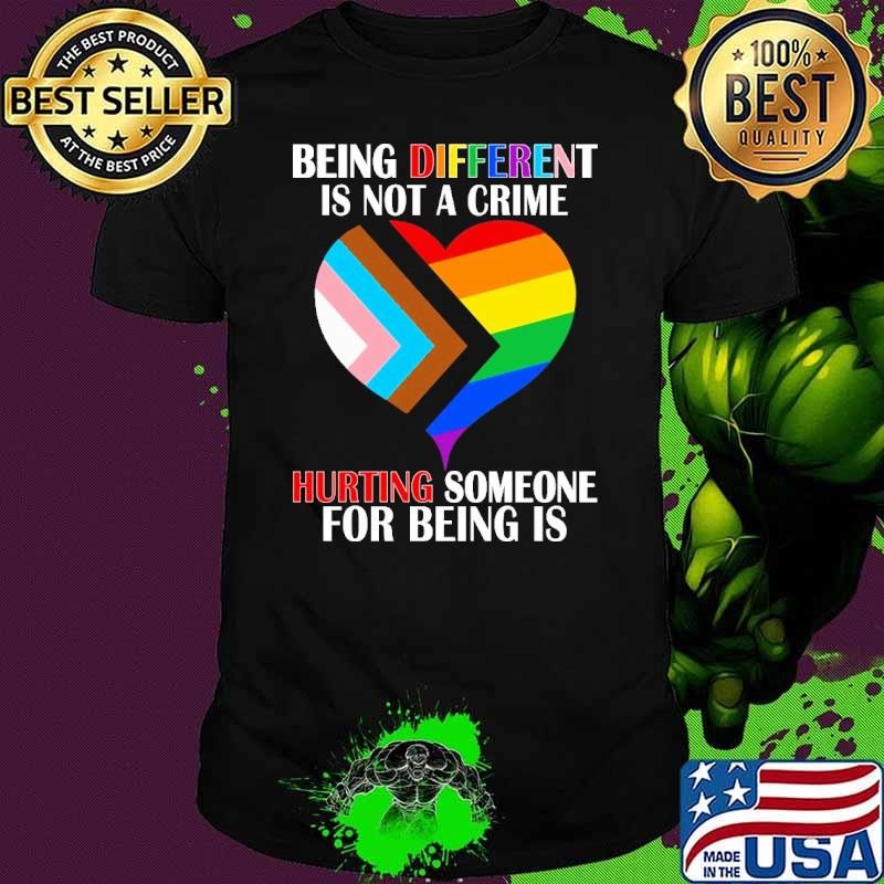 Being different is not a crime hurting someone for being is lgbt T-Shirt