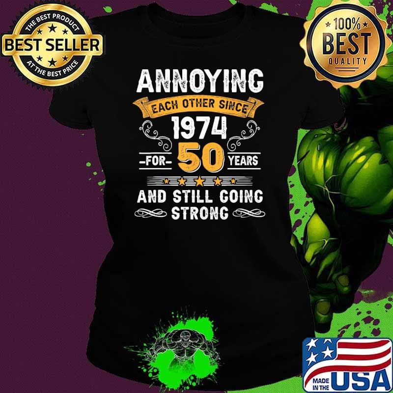 Best Annoying Each Other Since 1974 50Th Wedding Anniversary Ladies tee