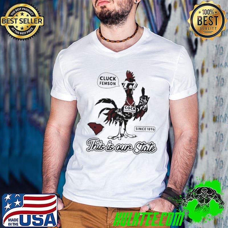 Best Cluck Femson This Is Our State South Carolina Shirt