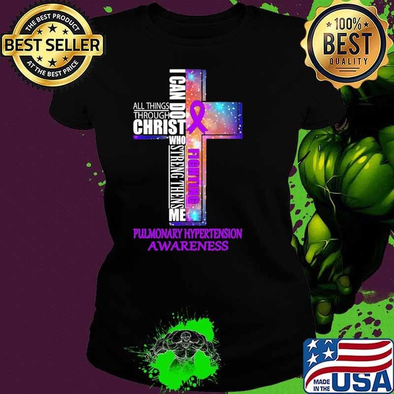 Best I Can Do Christ Who StrengThen Me Fight Pulmonary Hypertension Awareness Christmas Ladies tee