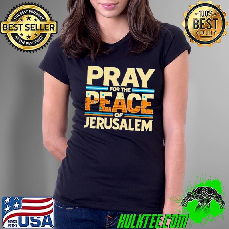 Best Pray For The Peace Jerusalem Shirt
