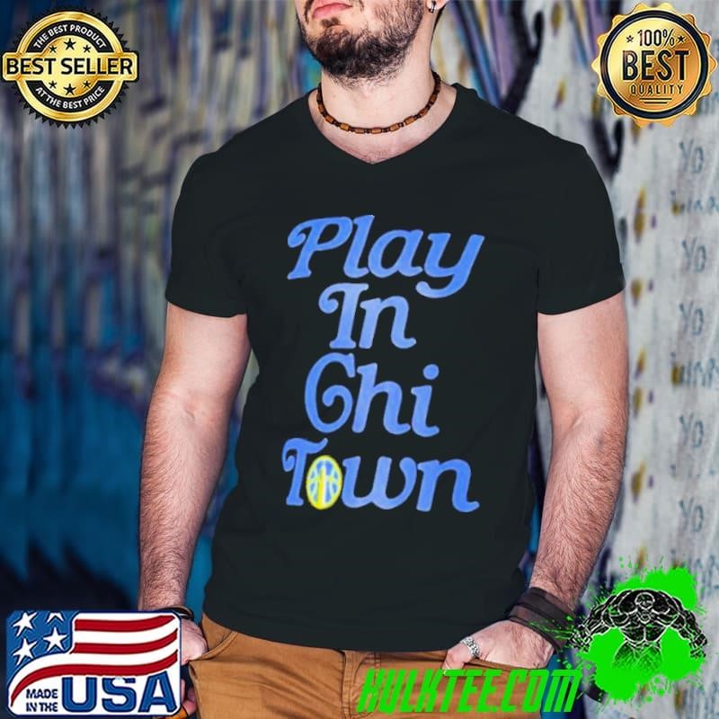 Chicago Sky Play In Town Shirt