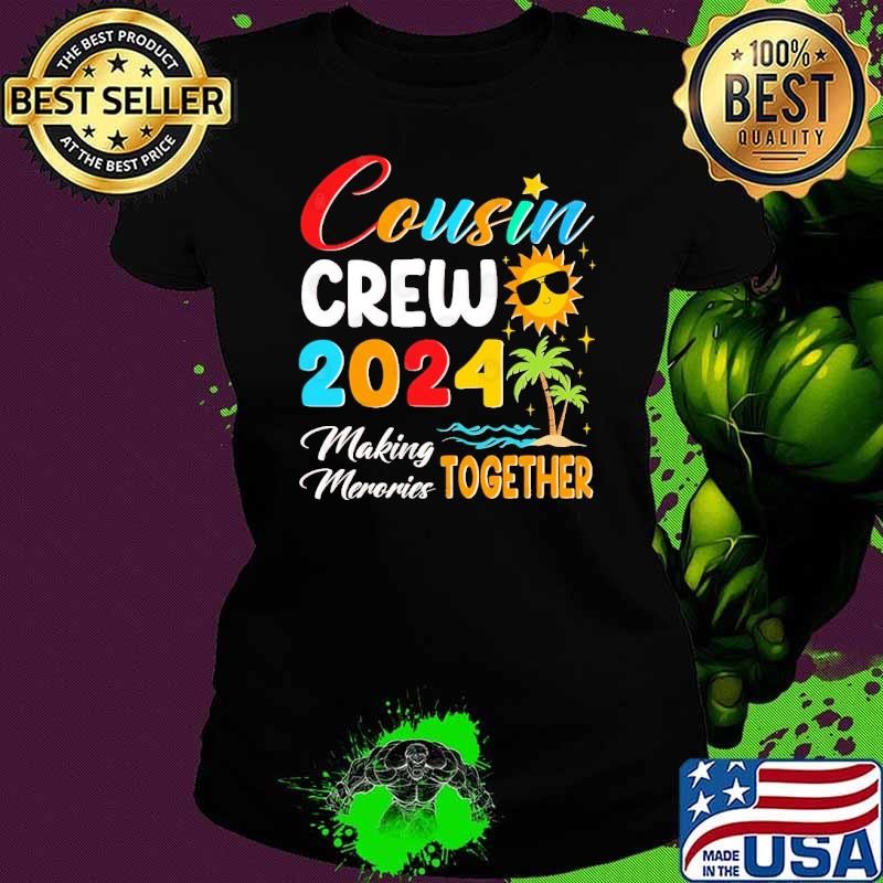 Cousin Crew 2024 Making memories together Ladies tee