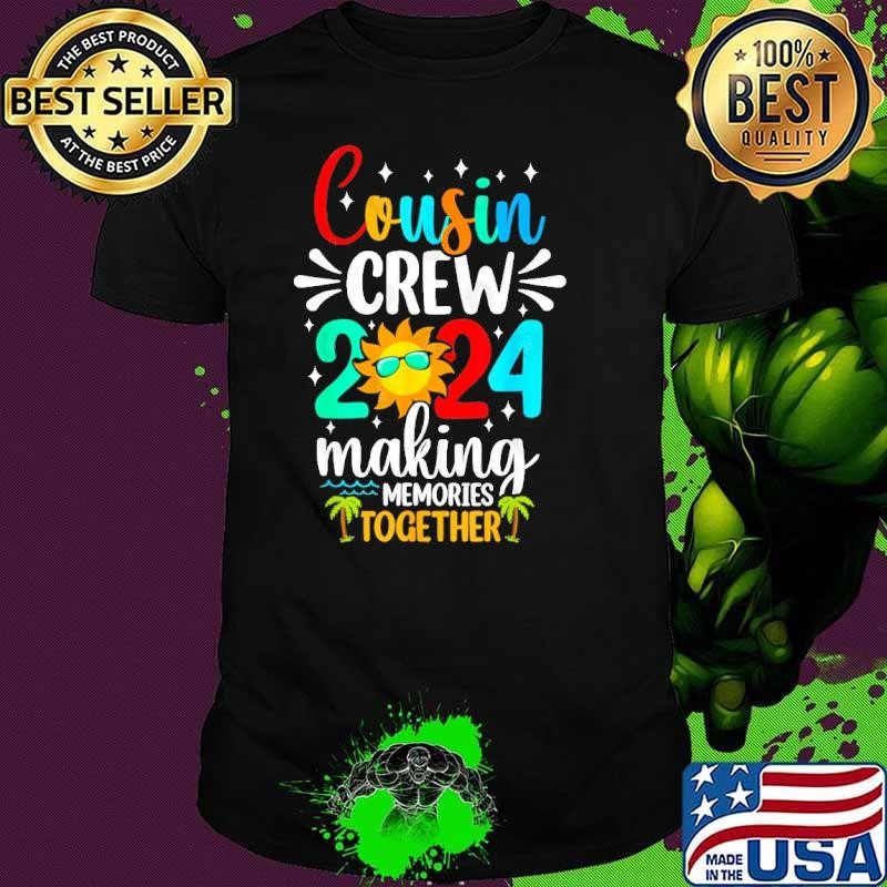 Cousin crew 2024 Making Memories Together Sun Summer Shirt