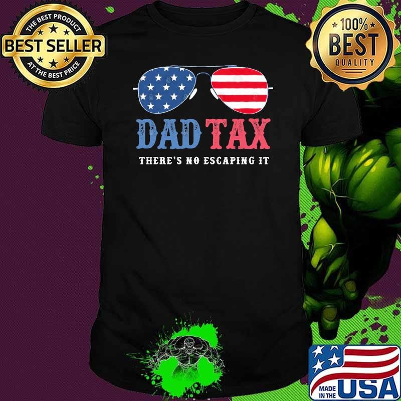 Dad Tax july 4th Vintage Sunglasses American Flag Sarcastic T-Shirt