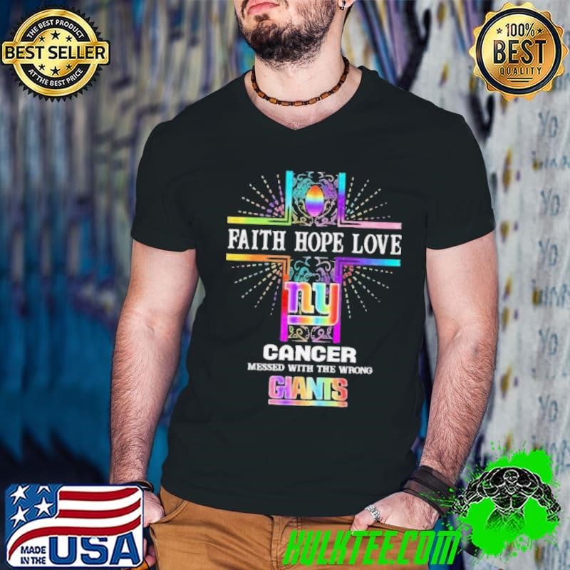 Faith Hope Love Cancer Messed With The Wrong New York Giants Pride Shirt