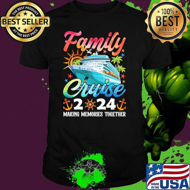 Family Cruise 2024 Making Memories Together Colors Vacation Trip Ship Unisex