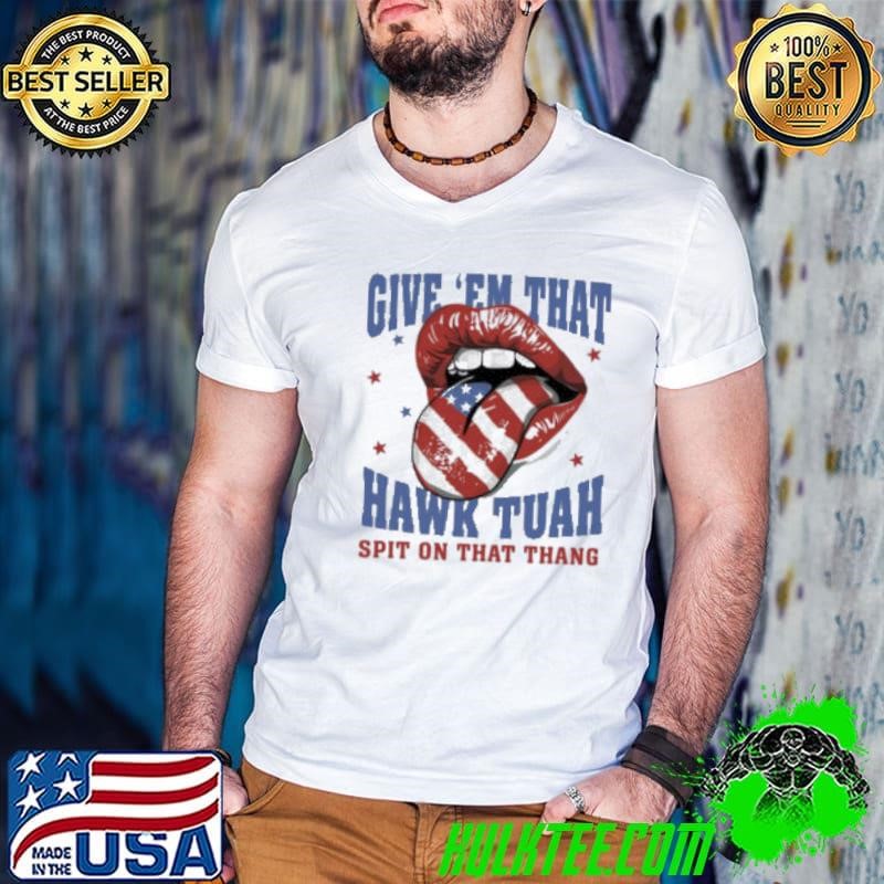 Give Em That Hawk Tuah Spit On That Thang American Lips Vintage Shirt
