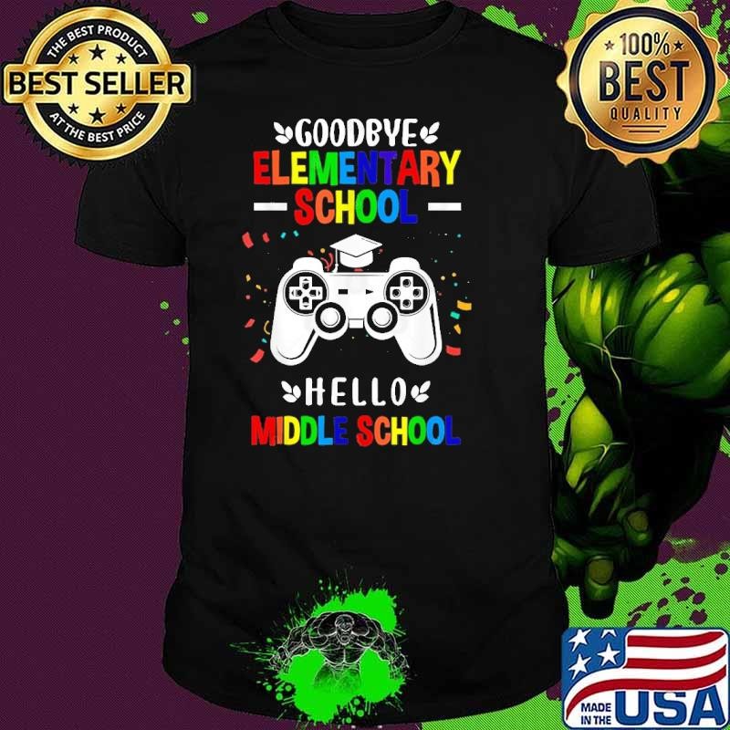 Goodbye Elementary School Hello Middle School Gaming Lgbt Shirt