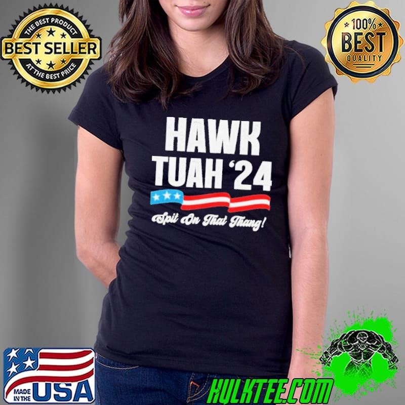 Hawk Tuah 2024 Spit On That Thang Shirt