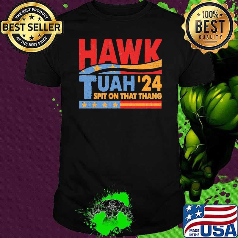 Hawk Tuah 24 Spit On That Thang Retro Election T-Shirt