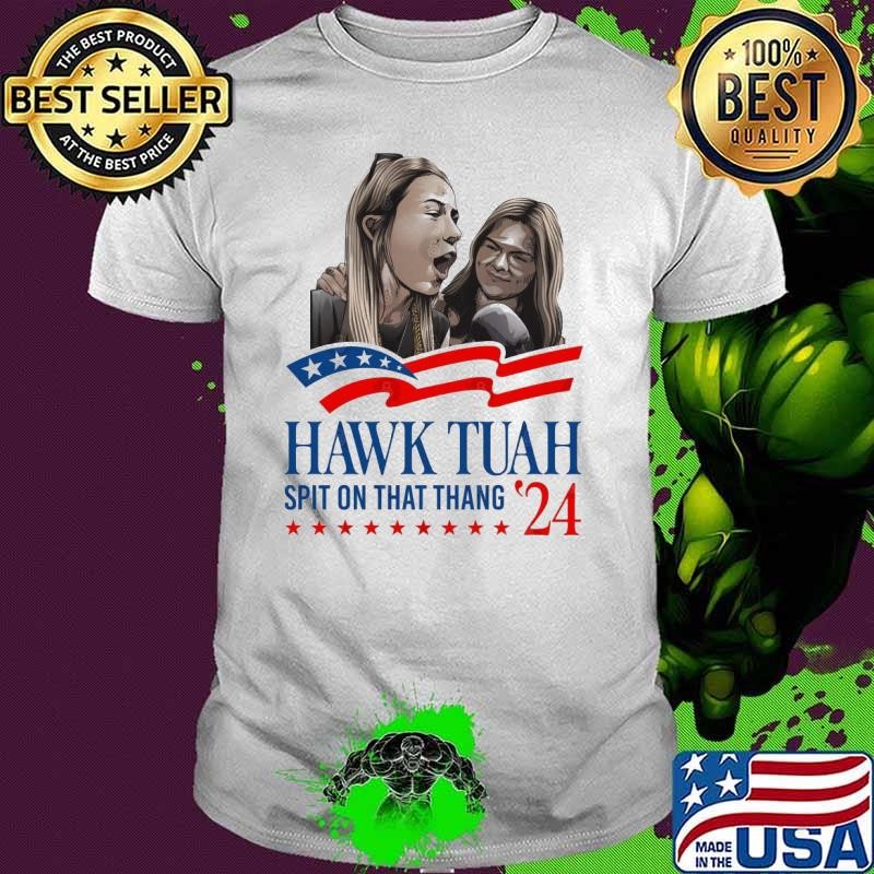 Hawk Tuah Spit On That Thang Girl 24 For President Stars election T-Shirt