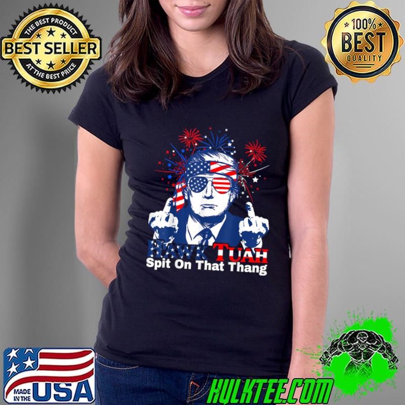 Hawk Tush Spit on that Thing Presidential Candidate Parody Donald Trump Fireworks T-Shirt