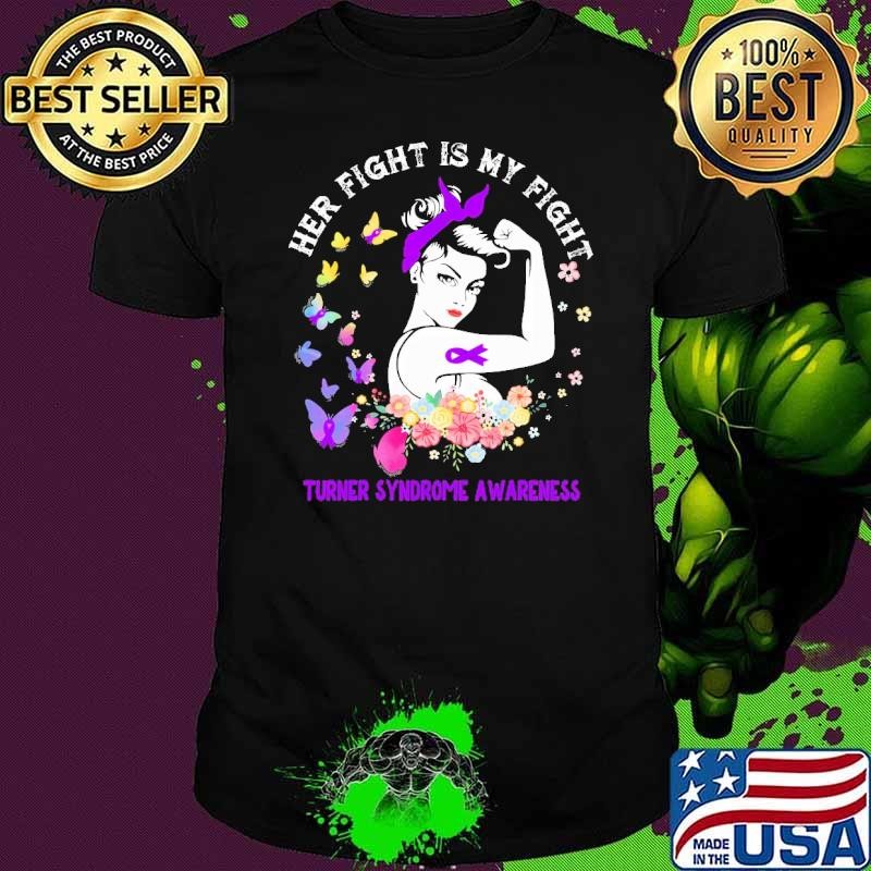 Her Fight Is My Fight Turner Syndrome Awareness Strong Girl Flower Shirt