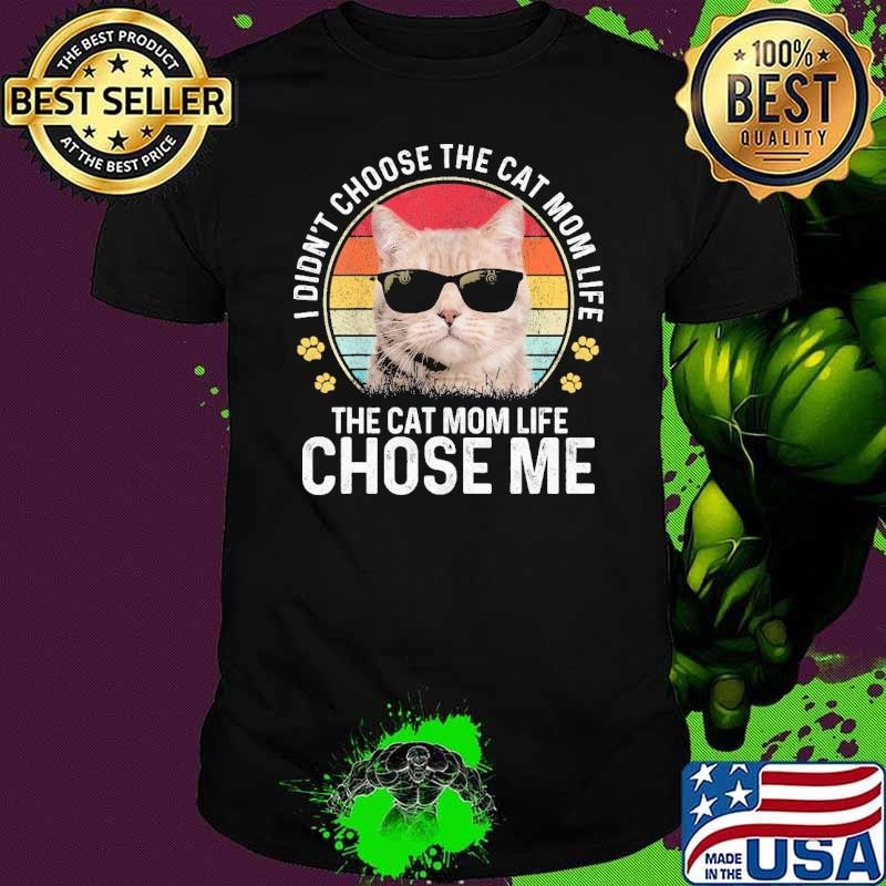 I Didn't Choose The Cat Dad Life The Cat Dad Life Chose Me Sunset T-Shirt