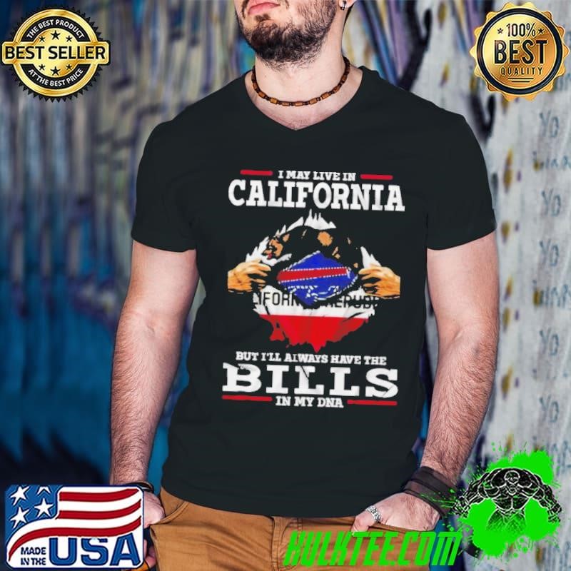 I May Live In California But I’ll Always Have The Buffalo Bills In My DNA Shirt