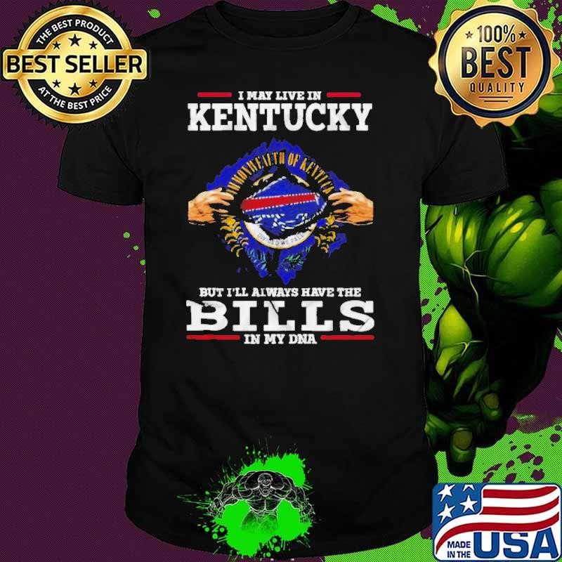 I May Live In Kentucky But I’ll Always Have The Buffalo Bills In My DNA Shirt