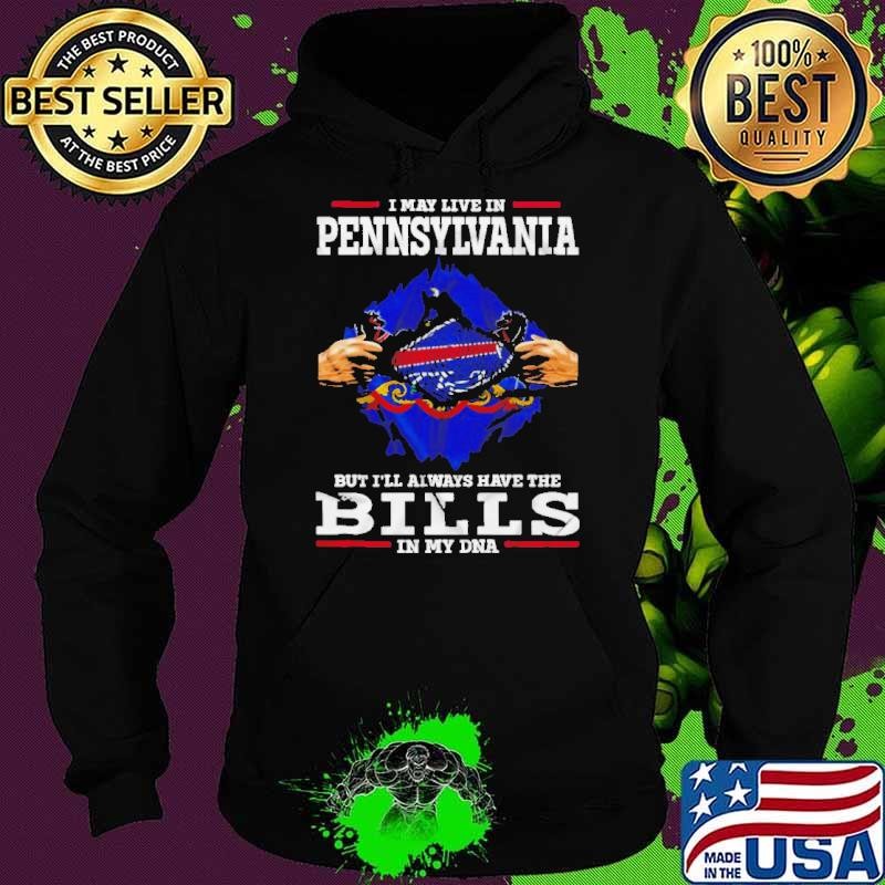I May Live In Pennsylvania But I’ll Always Have The Buffalo Bills In My DNA Hoodie