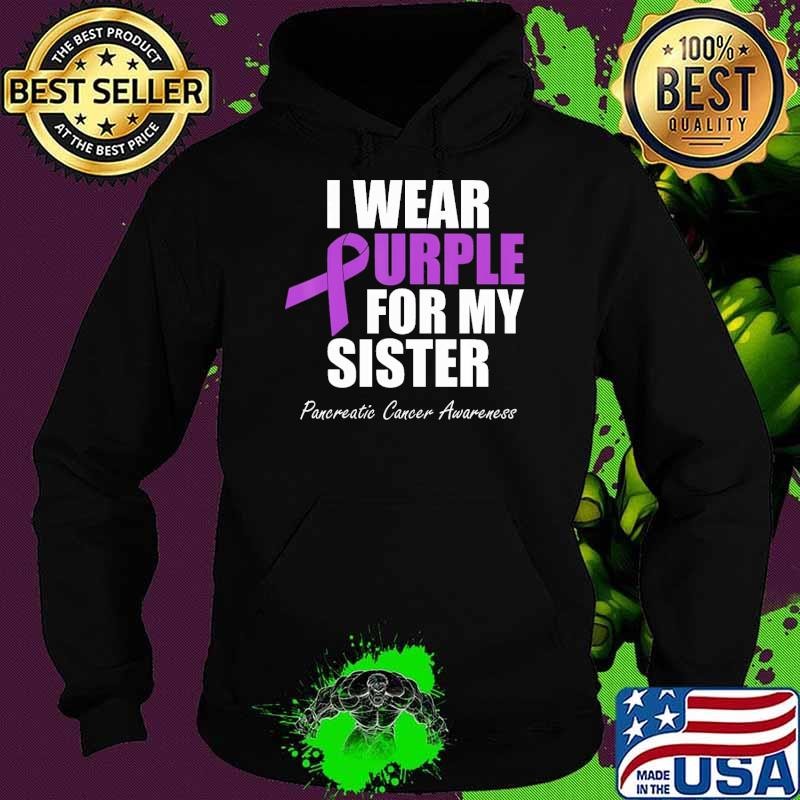I Wear Purple For My SIster Pancreatic Cancer Awareness Hoodie