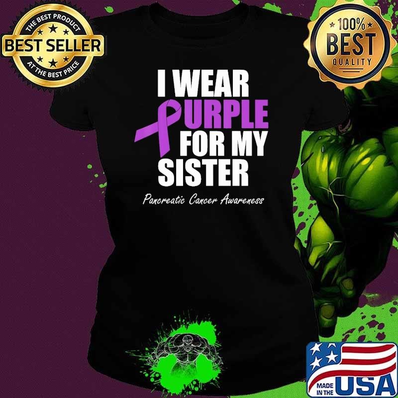 I Wear Purple For My SIster Pancreatic Cancer Awareness Ladies tee