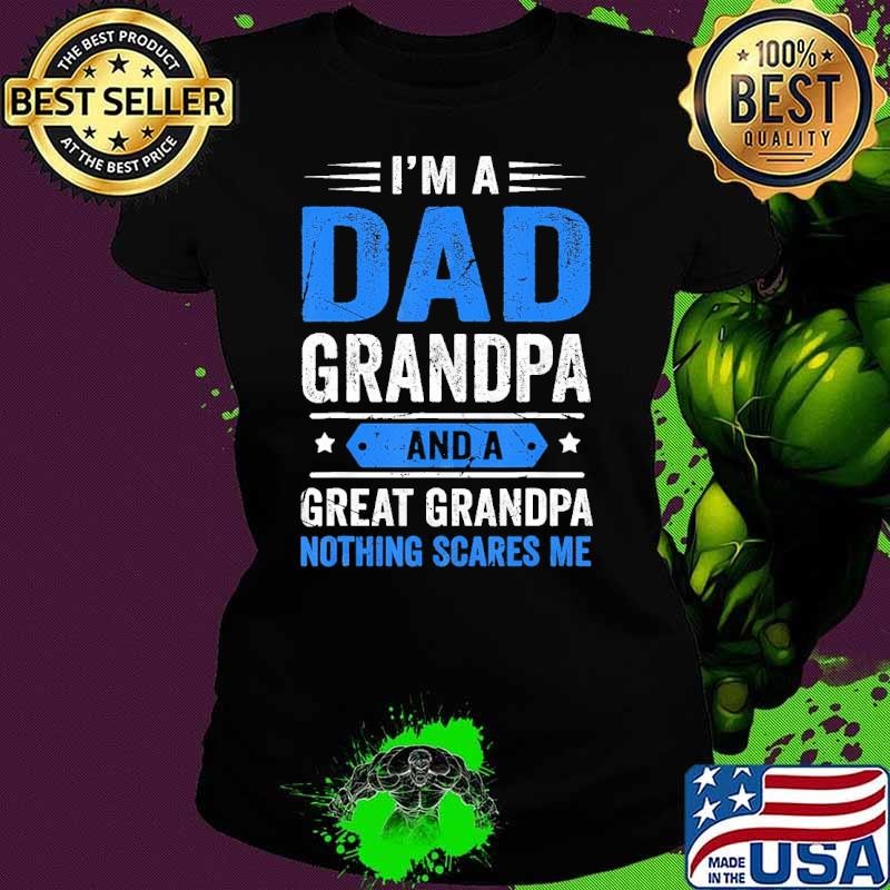 I'M A Dad Grandpa And Great Grandpa Nothing Scares Me Stars Ladies tee