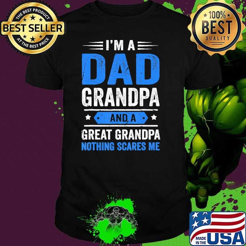 I'M A Dad Grandpa And Great Grandpa Nothing Scares Me Stars Unisex