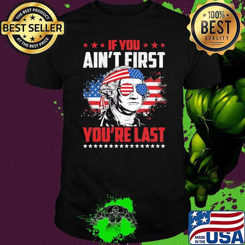 If You Ain't First Independence Day 4th of July Retro 2024 You're Last T-Shirt