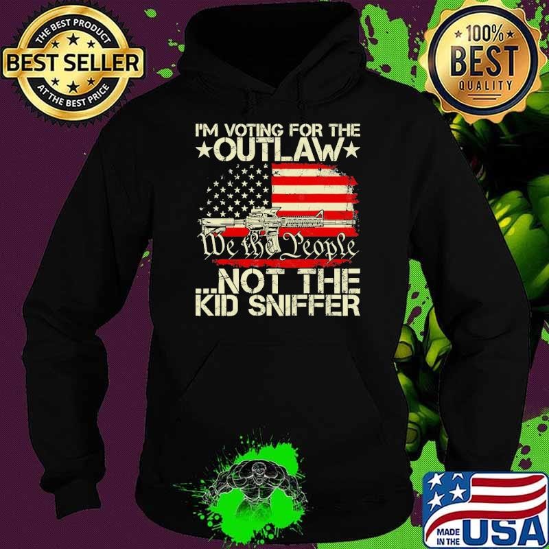 I'm Voting For The Outlaw Not The Kid Sniffer Gun Usa Flag Hoodie