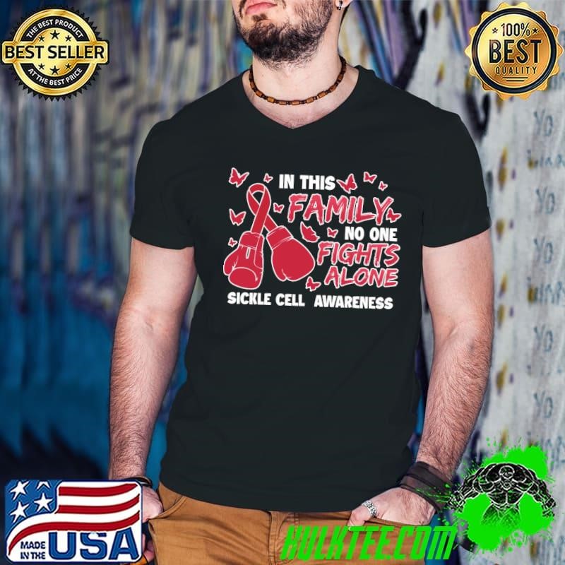 In This Family No One Fights ALone Sickle Cell Anemia Awareness T-Shirt